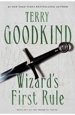 Wizard's First Rule: Book One of the Sword of Truth - Terry Goodkind