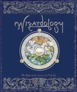 Wizardology: The Book of the Secrets of Merlin, Hardcover/MasterMerlin