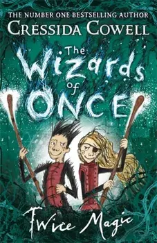 Wizards of Once: Twice Magic. Book 2, Paperback/Cressida Cowell