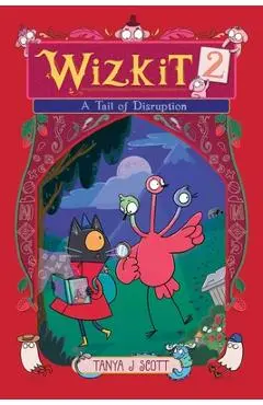 Wizkit 2: A Tail of Disruption - Tanya J. Scott