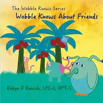 Wobble Knows About Friends, Paperback/Robyn Rausch