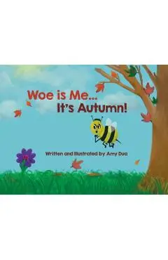 Woe is Me...It's Autumn! - Amy Dua
