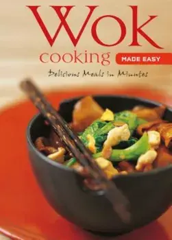 Wok Cooking Made Easy: Delicious Meals in Minutes, Hardcover/Nongkran Daks