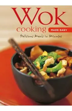 Wok Cooking Made Easy: Delicious Meals in Minutes [wok Cookbook, Over 60 Recipes] - Nongkran Daks