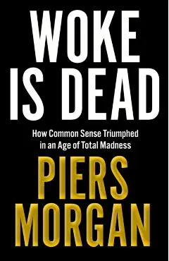 Woke Is Dead - Piers Morgan