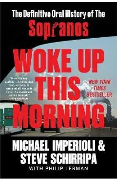 Woke Up This Morning: The Definitive Oral History of the Sopranos - Michael Imperioli