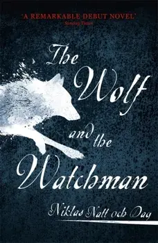 Wolf and the Watchman. The latest Scandi sensation, Paperback/Niklas Natt och Dag