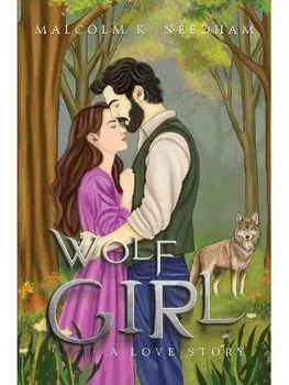 Wolf Girl : A Love Story, Paperback/Malcolm K. Needham