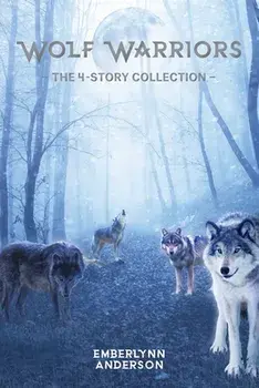 Wolf Warriors: The 4-Story Collection, Paperback/Emberlynn Anderson