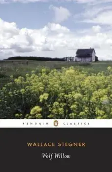 Wolf Willow: A History, a Story, and a Memory of the Last Plains Frontier, Paperback/Wallace Stegner
