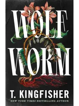 Wolf Worm, Hardcover/T. Kingfisher