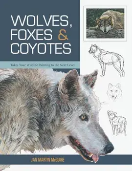 Wolves, Foxes & Coyotes (Wildlife Painting Basics), Paperback/Jan Martin McGuire