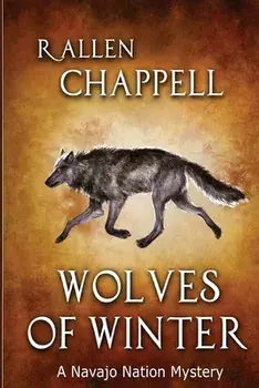 Wolves of Winter: A Navajo Nation Mystery, Paperback/R. Allen Chappell