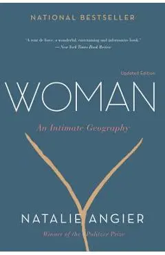 Woman: An Intimate Geography - Natalie Angier