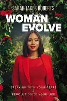 Woman Evolve: Break Up with Your Fears and Revolutionize Your Life, Hardcover/Sarah Jakes Roberts