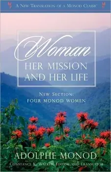 Woman: Her Mission and Her Life - Revised Edition, Paperback/Adolphe Monod