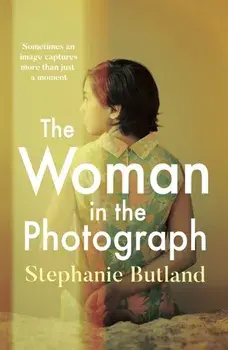 Woman in the Photograph. The thought-provoking feminist novel everyone is talking about, Paperback/Stephanie Butland