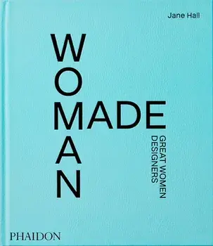 Woman Made, Great Women Designers. Great Women Designers, Hardback/Jane Hall