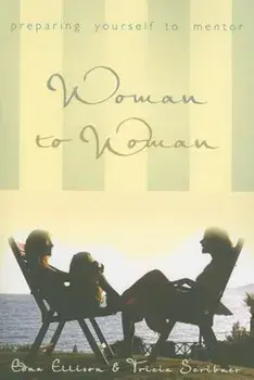 Woman to Woman: Preparing Yourself to Mentor, Paperback/Edna Ellison