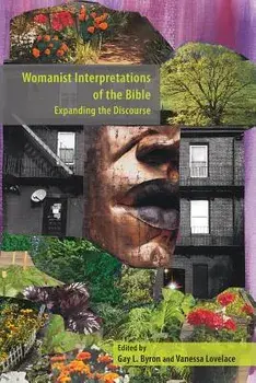 Womanist Interpretations of the Bible: Expanding the Discourse, Paperback/Gay L. Byron