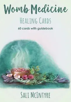 Womb Medicine Healing Cards. 60 Cards with Guidebook/Sali (Sali McIntyre) McIntyre