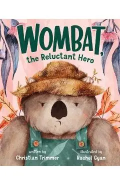 Wombat, the Reluctant Hero - Christian Trimmer
