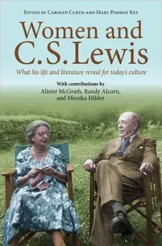 Women and C.S. Lewis. What his life and literature reveal for today's culture, Paperback/***