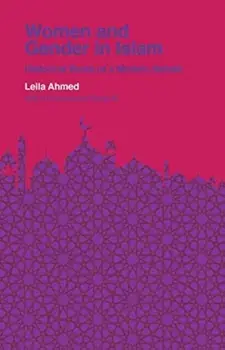 Women and Gender in Islam: Historical Roots of a Modern Debate, Paperback/Leila Ahmed