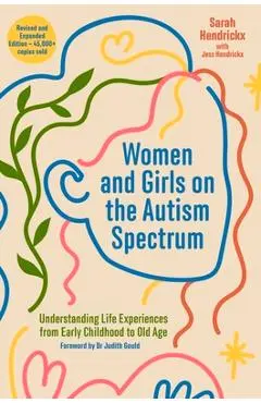 Women and Girls on the Autism Spectrum, Second Edition: Understanding Life Experiences from Early Childhood to Old Age - Sarah Hendrickx