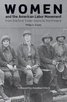 Women and the American Labor Movement, Paperback/Philip S. Foner