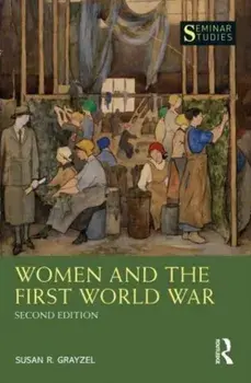 Women and the First World War. 2 ed, Paperback/Susan Grayzel
