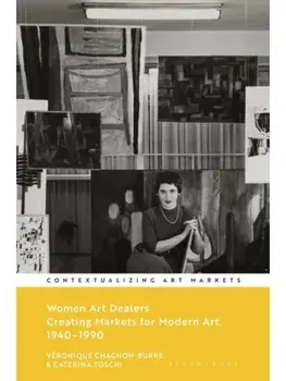 Women Art Dealers. Creating Markets for Modern Art, 1940–1990, Paperback/***