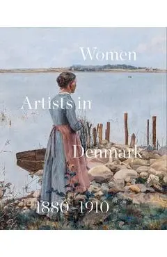 Women Artists in Denmark 1880-1910: In Search of the Modern - Inge Lise Mogensen Bech