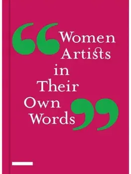 Women Artists in Their Own Words, Hardback/***