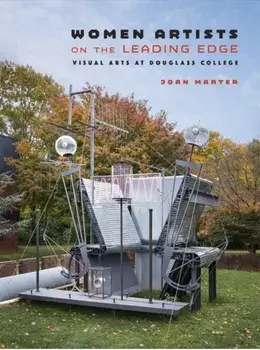 Women Artists on the Leading Edge: Visual Arts at Douglass College, Hardcover/Joan M. Marter