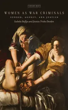 Women as War Criminals. Gender, Agency, and Justice, Paperback/Jessica Trisko Darden