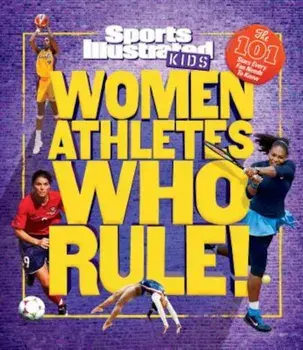 Women Athletes Who Rule!: The 101 Stars Every Fan Needs to Know, Hardcover/Elizabeth Mcgarr McCue