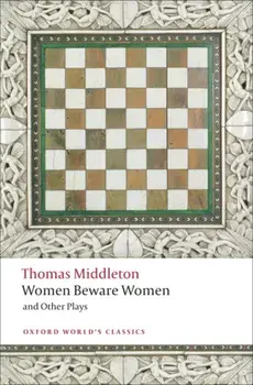 Women Beware Women, and Other Plays, Paperback/Thomas Middleton