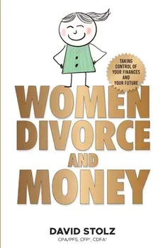 Women, Divorce and Money: Taking Control of Your Finances and Your Future, Paperback/David Stolz