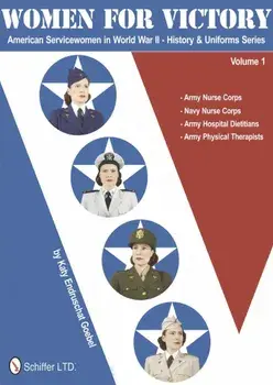 Women for Victory: American Servicewomen in World War II History and Uniforms Series - Volume 1, Hardcover/Katy Endruschat Goebel