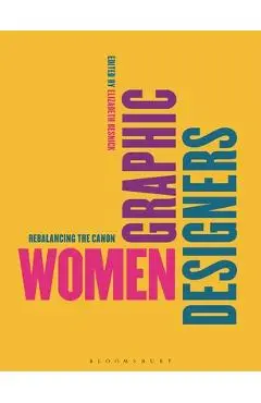 Women Graphic Designers: Rebalancing the Canon - Elizabeth Resnick