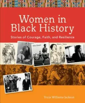 Women in Black History: Stories of Courage, Faith, and Resilience, Paperback/Tricia Williams Jackson