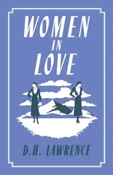 Women in Love. Annotated Edition (Alma Classics Evergreens), Paperback/D.H. Lawrence