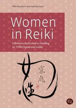 Women in Reiki: Lifetimes dedicated to healing in 1930s Japan and today, Paperback/Silke Kleemann