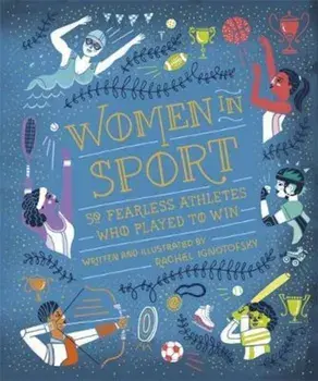 Women in Sport, Hardcover/Rachel Ignotofsky