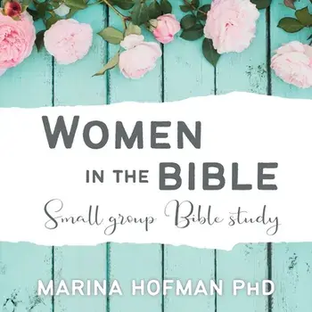 Women in the Bible Small Group Bible Study, Paperback/Marina H. Hofman