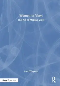 Women in Vinyl. The Art of Making Vinyl, Paperback/Jenn D’Eugenio