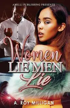 Women Lie Men Lie: A Gritty Urban Fiction Novel of Vengeance and Murder Set in Pontiac, Michigan, Paperback/A. Roy Milligan