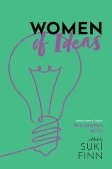 Women of Ideas. Interviews from Philosophy Bites, Hardback/***