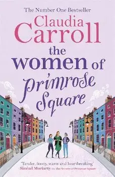 Women of Primrose Square. So many secrets are hidden behind closed doors . . ., Paperback/Claudia Carroll